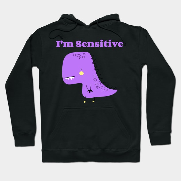 I'm Sensitive Hoodie by ZB Designs